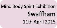 Mind Body Spirit Exhibition in Swaffham on Saturday 11th April 2015