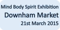 Mind Body Spirit Exhibition in Downham Market Saturday 21st March 2015