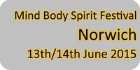 Mind Body Spirit Festival in Norwich Sat 13th & Sun 14th June 2015